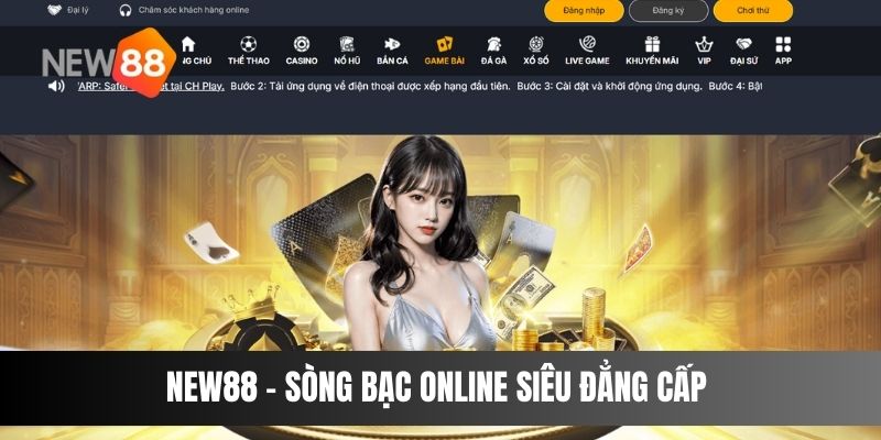 NEW88 - Sòng bạc online siêu đẳng cấp 